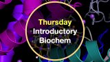 Thursday Introductory Biochemistry